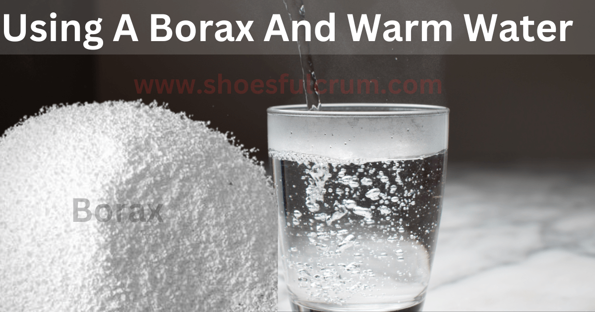 remove yellow stains from shoes by using a borax and warm water
