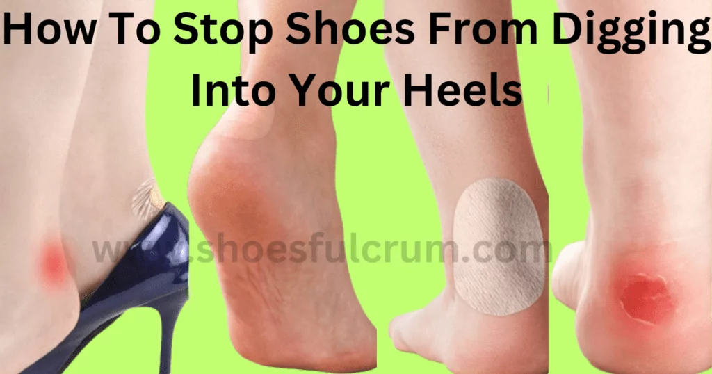 How To Stop Shoes From Digging Into Your Heels