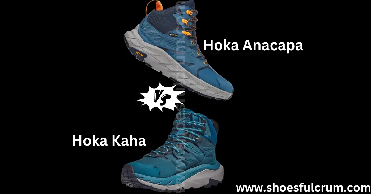 Hoka Anacapa VS Kaha: Which Trail Running Shoe Should You Choose?