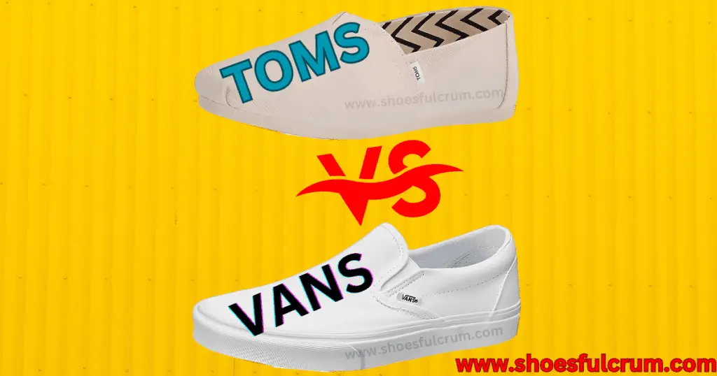 durability and material quality toms vs vans