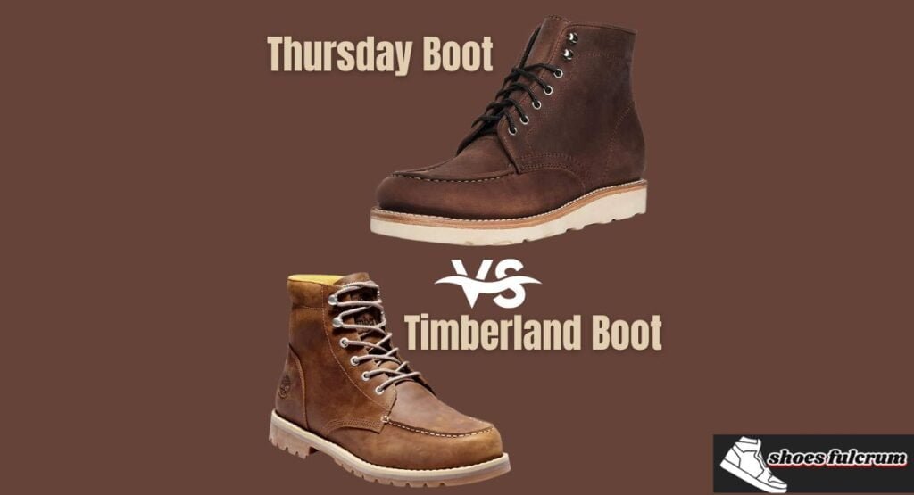 which one should you choose Thursday boot vs timberland boot