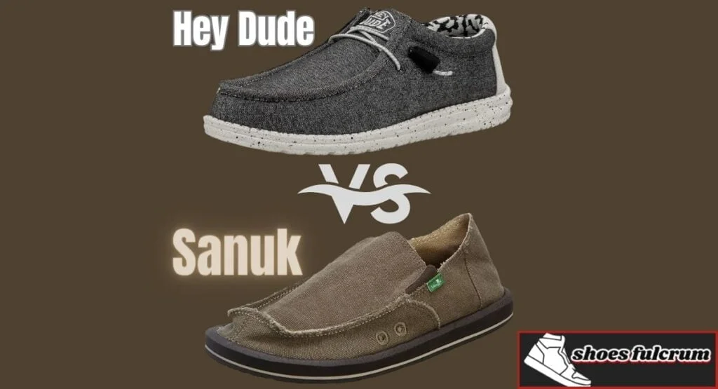 Hey Dude VS Sanuk Which One Should You Choose